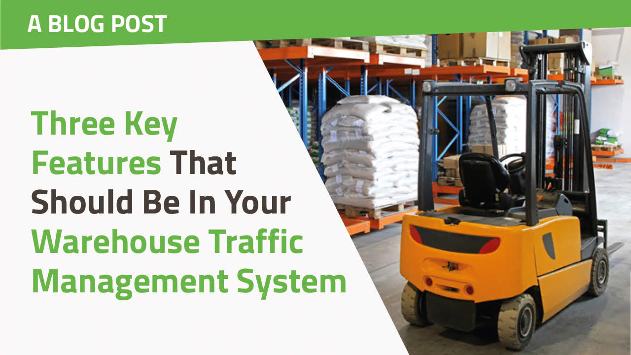 Three Key Features That Should Be In Your Warehouse Traffic Management System