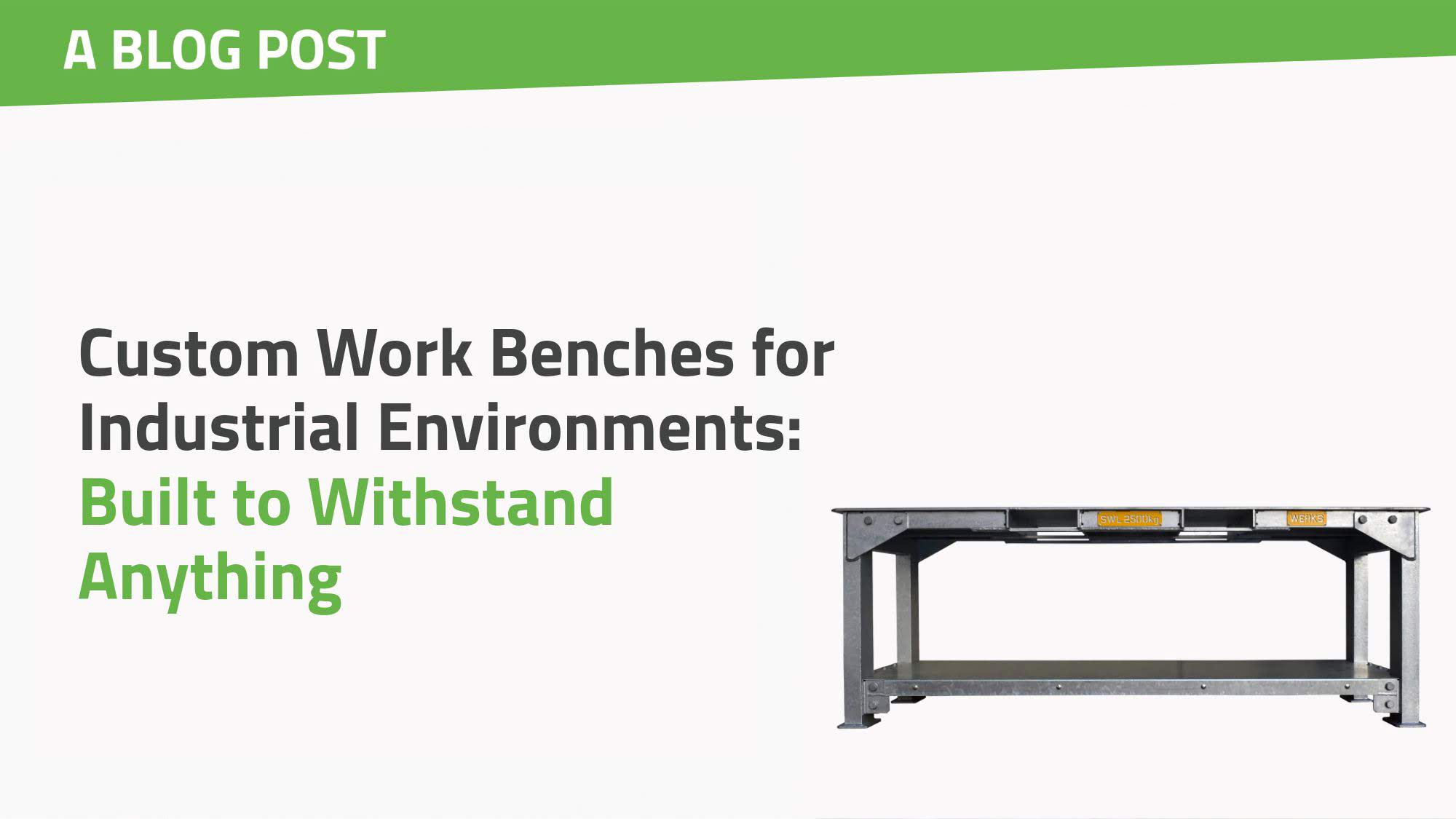 Custom Work Benches for Industrial Environments: Built To Withstand Anything
