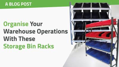 Organise Your Warehouse Operations with Storage Bin Racks