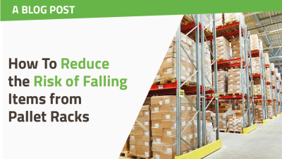 How To Reduce the Risk of Falling Items from Pallet Racks