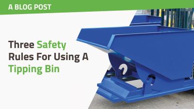 Three Safety Rules For Using A Tipping Bin