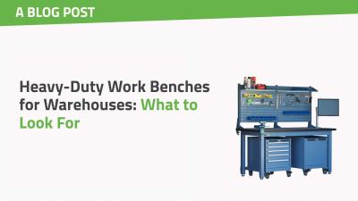 Heavy-Duty Work Benches for Warehouses: What to Look For