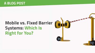 Mobile vs. Fixed Barrier Systems: Which Is Right for You?